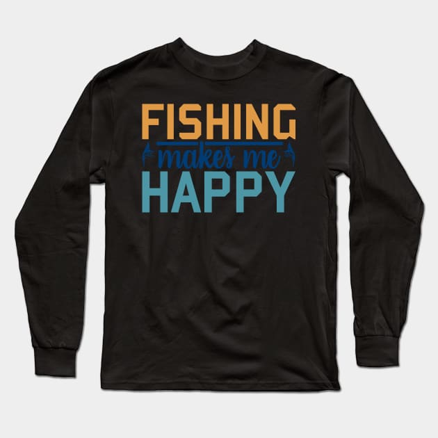 fishing makes me  happy Long Sleeve T-Shirt by busines_night